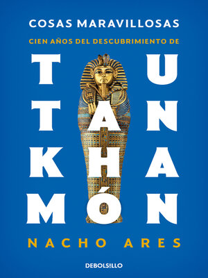 cover image of Cosas maravillosas. Cien años del descubrimiento de Tutankhamón